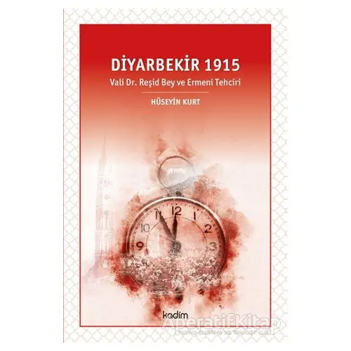 Diyarbekir 1915 - Hüseyin Kurt - Kadim Yayınları