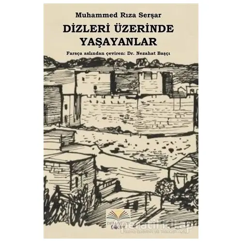 Dizleri Üzerinde Yaşayanlar - Muhammed Rıza Serşar - Demavend Yayınları