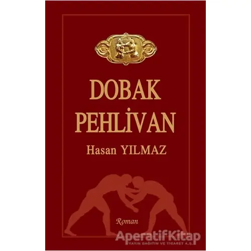 Dobak Pehlivan - Hasan Yılmaz - Tunç Yayıncılık