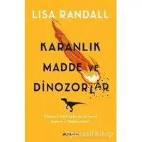 Karanlık Madde ve Dinozorlar - Lisa Randall - Alfa Yayınları