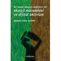 Bir Tweet Dünyayı Değiştirir mi? Ekoloji Mücadelesi ve Dijital Aktivizm