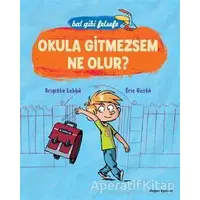 Bal Gibi Felsefe - Okula Gitmesem Ne Olur? - Brigitte Labbe - Doğan Egmont Yayıncılık