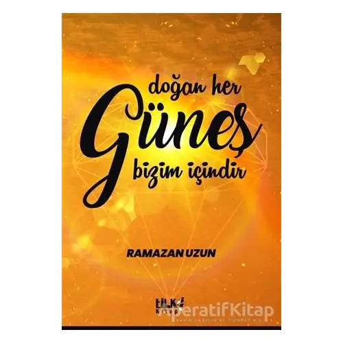 Doğan Her Güneş Bizim İçindir - Ramazan Uzun - Tilki Kitap