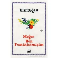 Meğer Ben Feministmişim - Elif Doğan - Doğan Kitap