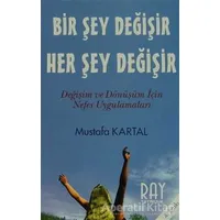 Bir Şey Değişir Her Şey Değişir - Mustafa Kartal - Ray Yayıncılık