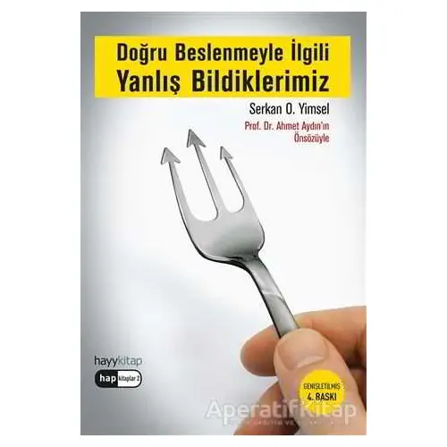 Doğru Beslenmeyle İlgili Yanlış Bildiklerimiz - Serkan O. Yimsel - Hayykitap