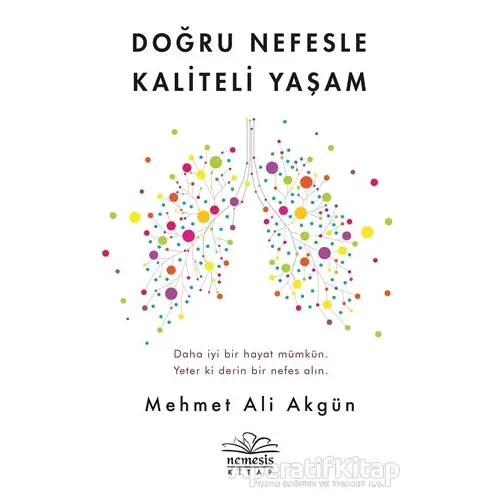 Doğru Nefesle Kaliteli Yaşam - Mehmet Ali Akgün - Nemesis Kitap