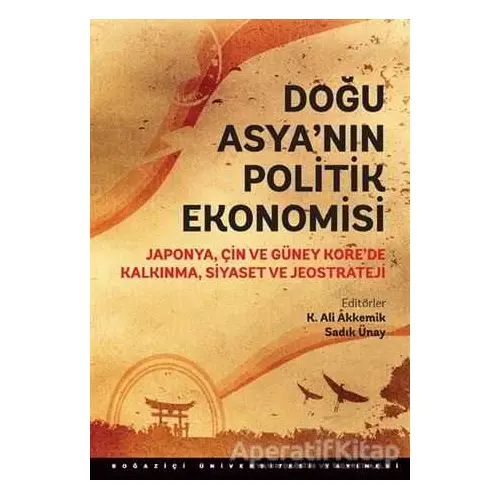 Doğu Asya’nın Politik Ekonomisi - Kolektif - Boğaziçi Üniversitesi Yayınevi
