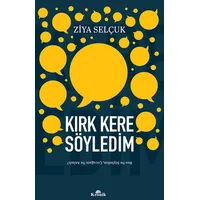 Kırk Kere Söyledim - Ziya Selçuk - Kronik Kitap