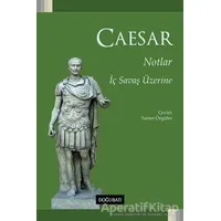 Notlar - İç Savaş Üzerine - Gaius Julius Caesar - Doğu Batı Yayınları