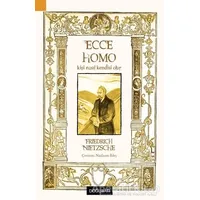 Ecce Homo - Kişi Nasıl Kendisi Olur - Friedrich Wilhelm Nietzsche - Doğu Batı Yayınları