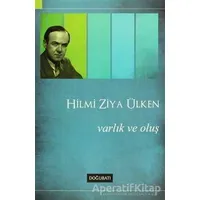 Varlık ve Oluş - Hilmi Ziya Ülken - Doğu Batı Yayınları