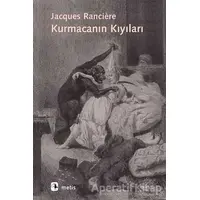 Kurmacanın Kıyıları - Jacques Ranciere - Metis Yayınları