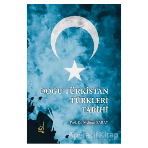 Doğu Türkistan Türkleri Tarihi - Mehmet Saray - Boğaziçi Yayınları