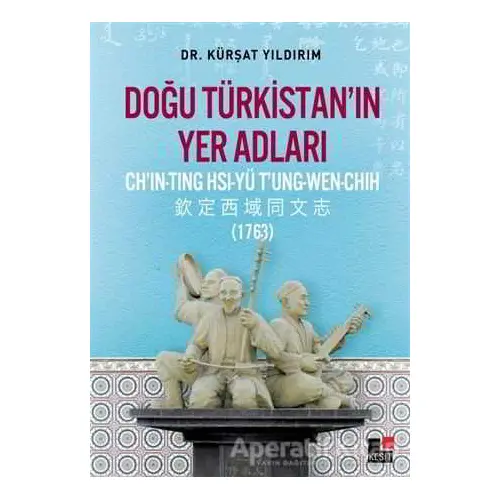 Doğu Türkistan’ın Yer Adları - Kürşat Yıldırım - Kesit Yayınları