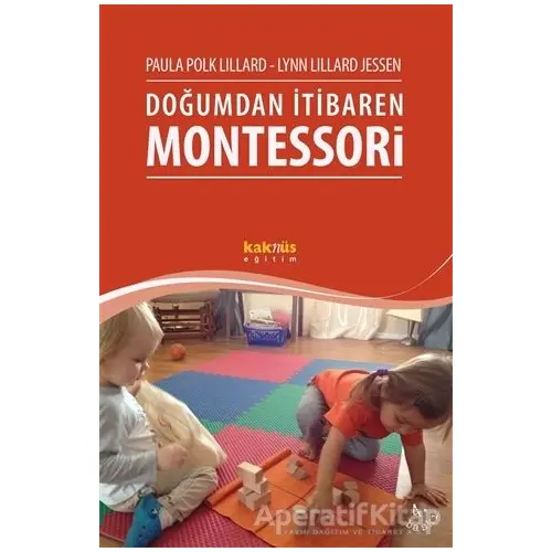 Doğumdan İtibaren Montessori - Paula Polk Lillard - Kaknüs Yayınları