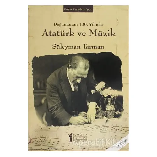 Doğumunun 130. Yılında Atatürk ve Müzik - Süleyman Tarman - Müzik Eğitimi Yayınları