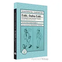 Eski, Daha Eski... -Karşılaştırmalı İstanbul Yazıları-Dünden, Bugünden (1943-1944)