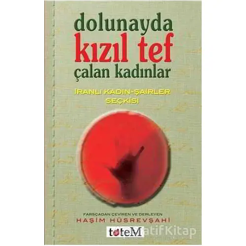 Dolunayda Kızıl Tef Çalan Kadınlar - Haşim Hüsrevşahi - Totem Yayıncılık