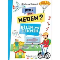 Peki Ama Neden? - Bilim ve Teknik - Giuliana Rotondi - Domingo Yayınevi