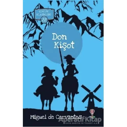 Don Kişot - Çocuk Klasikleri 22 - Miguel de Cervantes Saavedra - Dahi Çocuk Yayınları