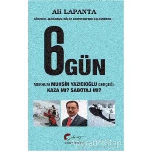 Dönemin Jandarma Bölge Komutanının Kaleminden 6 Gün - Ali Lapanta - Galeati Yayıncılık