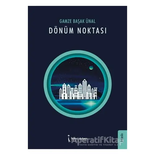 Dönüm Noktası - Gamze Başak Ünal - İkinci Adam Yayınları