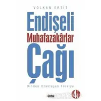 Endişeli Muhafazakarlar Çağı - Volkan Ertit - Orient Yayınları