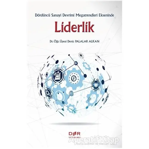 Dördüncü Sanayi Devrimi Megatrendleri Ekseninde Liderlik - Deniz Palalar Alkan - Der Yayınları