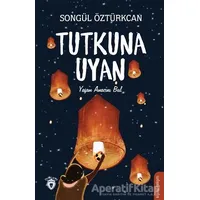 Tutkuna Uyan - Songül Öztürkcan - Dorlion Yayınları