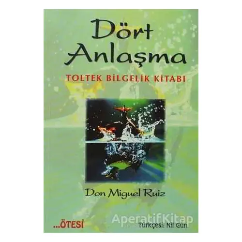 Dört Anlaşma - Don Miguel Ruiz - Ötesi Yayıncılık