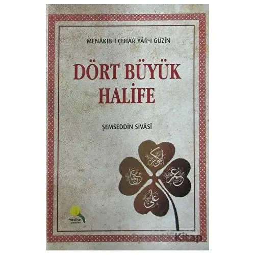 Dört Büyük Halife - Şemseddin Sivasi - Medine Yayınları