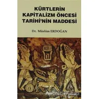 Kürtlerin Kapitalizm Öncesi Tarihi’nin Maddesi - Müslüm Erdoğan - Doruk Yayınları