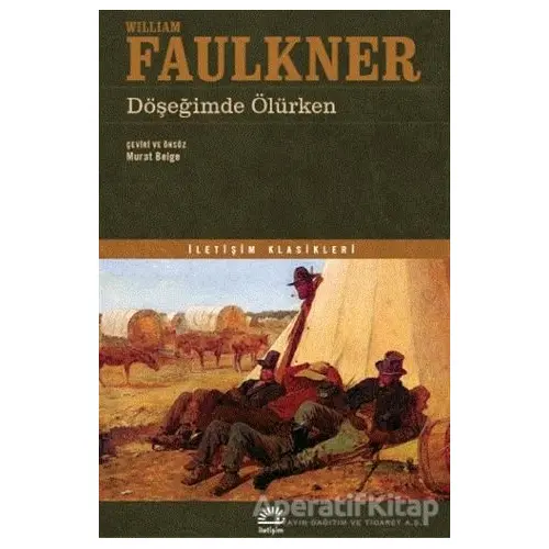 Döşeğimde Ölürken - William Faulkner - İletişim Yayınevi