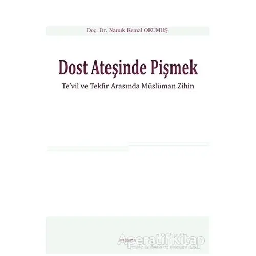 Dost Ateşinde Pişmek - Namık Kemal Okumuş - Araştırma Yayınları