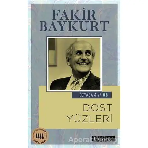 Dost Yüzleri - Özyaşam Öyküsü: 08 - Fakir Baykurt - Literatür Yayıncılık