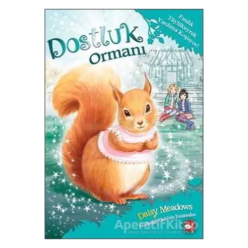 Dostluk Ormanı-5 / Fındık Tüylükuyruk Yardıma Koşuyor! - Daisy Meadows - Beyaz Balina Yayınları