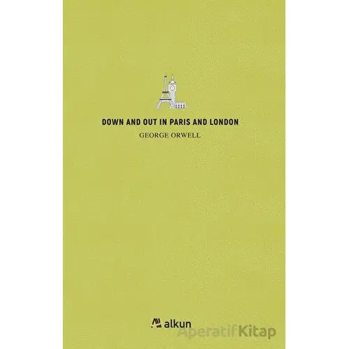 Down And Out In Parıs And London - George Orwell - Alkun Kitap