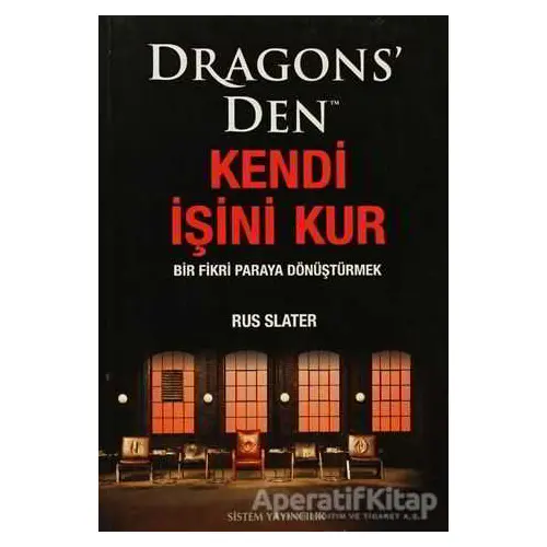 Dragons’ Den Kendi İşini Kur - Rus Slater - Sistem Yayıncılık