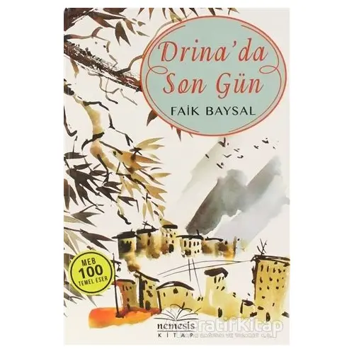 Drina’da Son Gün - Faik Baysal - Nemesis Kitap