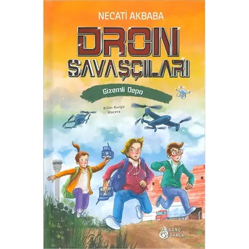 Gizemli Depo - Dron Savaşçıları - Necati Akbaba - Genç Damla Yayınevi