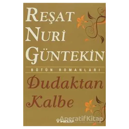 Dudaktan Kalbe - Reşat Nuri Güntekin - İnkılap Kitabevi