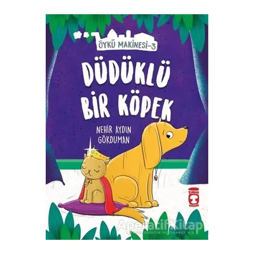 Düdüklü Bir Köpek - Öykü Makinesi 3 - Nehir Aydın Gökduman - Timaş Çocuk