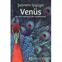 Venüs: Bir Aile Tarihçesi Bir Yaşamöyküsü - Şebnem İşigüzel - İletişim Yayınevi