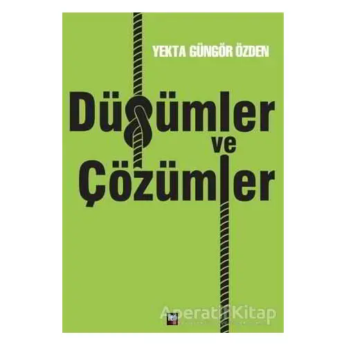 Düğümler ve Çözümler - Yekta Güngör Özden - İleri Yayınları