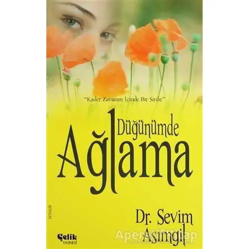 Düğünümde Ağlama - Sevim Asımgil - Çelik Yayınevi