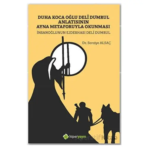 Duha Koca Oğlu Deli Dumrul Anlatısının Ayna Metaforuyla Okunması İnsanoğlunun Ejderhası Deli Dumru