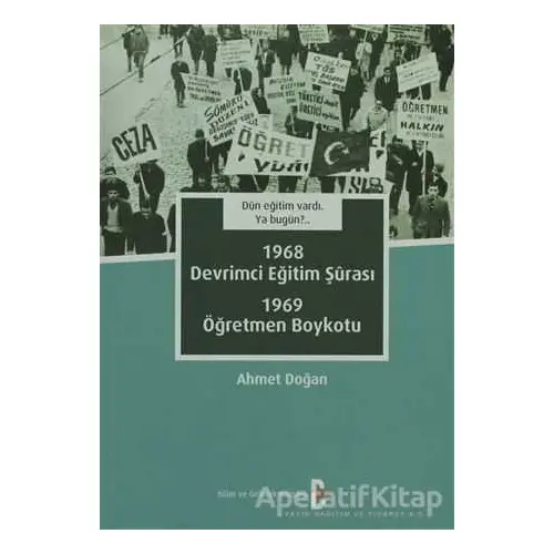 Dün Eğitim Vardı. Ya Bugün? 1968 Devrimci Eğitim Şurası - 1969 Öğretmen Boykotu