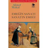 Emeğin Sanatı Sanatın Emeği - Ahmet Makal - İmge Kitabevi Yayınları