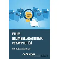 Bilim, Bilimsel Araştırma ve Yayın Etiği - Okan Külköylüoğlu - Çağlayan Kitabevi